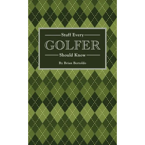 Stuff Every Golfer Should Know - Hardcover